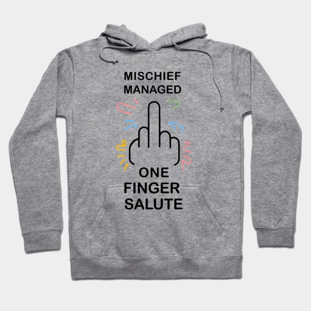 mischief manage one finger salute Hoodie by Fashioned by You, Created by Me A.zed